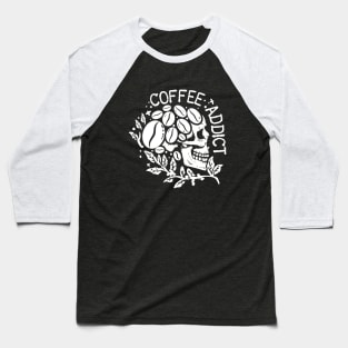 Skeleton Coffee, Coffee Addict Baseball T-Shirt